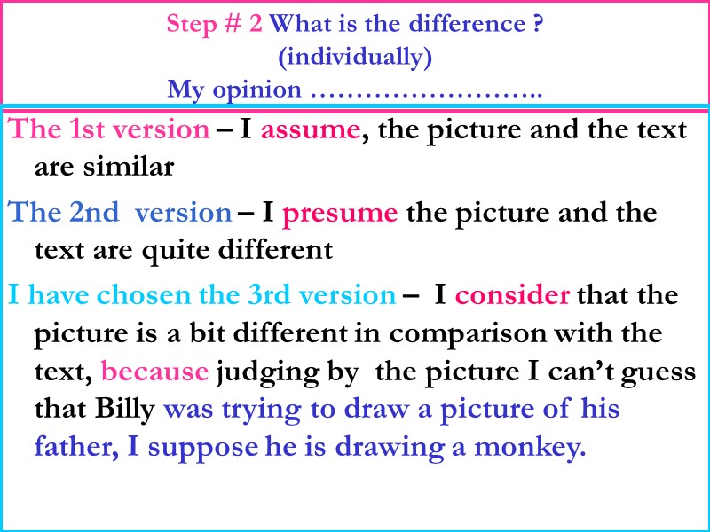 Step # 2 What is the difference ? (individually) My opinion …………………….. The 1st
